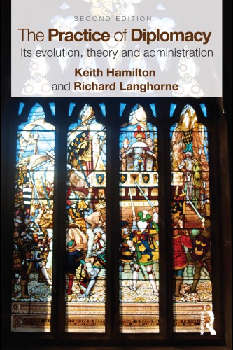The Practice Of Diplomacy Its Evolution Theory And Administration 2nd Keith Hamilton