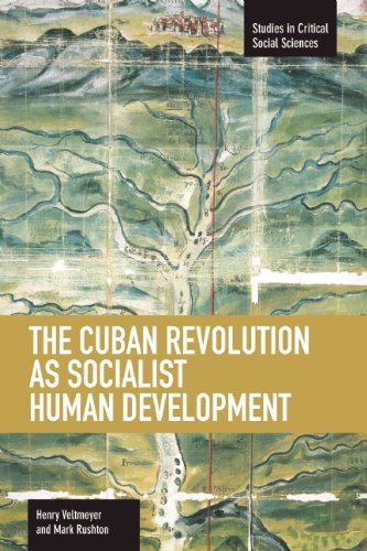 The Cuban Revolution As Socialist Human Development Reprint Henry Veltmeyer