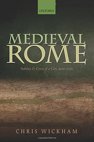 Medieval Rome Stability And Crisis Of A City 9001150 Chris Wickham