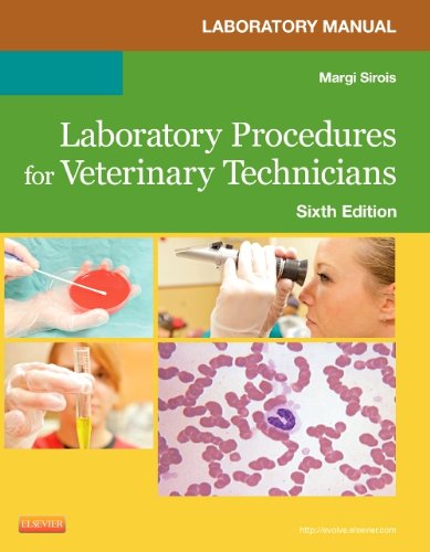 Laboratory Manual For Laboratory Procedures For Veterinary Technicians 6e 6th Edition Margi Sirois Edd Ms Rvt Lat
