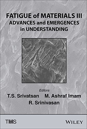 Fatigue Of Materials Iii Advances And Emergences In Understanding 1st Edition T S Srivatsan