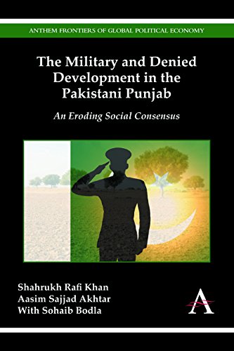 The Military And Denied Development In The Pakistani Punjab An Eroding Social Consensus Shahrukh Rafi Khan