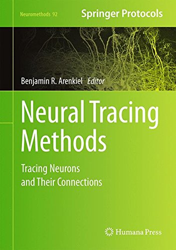 Neural Tracing Methods Tracing Neurons And Their Connections 1st Edition Benjamin R Arenkiel Eds