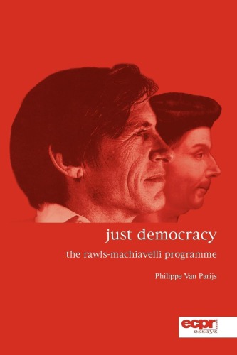Just Democracy The Rawls And Machiavelli Programme 1st Philippe Van Parijs