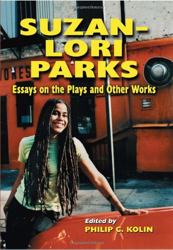 Suzanlori Parks Essays On The Plays And Other Works Philip C Kolin