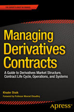 Managing Derivatives Contracts A Guide To Derivatives Market Structure Contract Life Cycle Operations And Systems 1st Edition Khader Shaik Auth