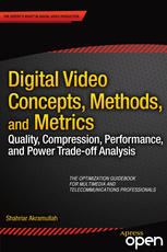 Digital Video Concepts Methods And Metrics Quality Compression Performance And Power Tradeoff Analysis 1st Edition Shahriar Akramullah Auth