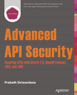 Advanced Api Security Securing Apis With Oauth 20 Openid Connect Jws And Jwe 1st Edition Prabath Siriwardena