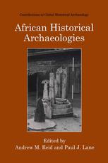 African Historical Archaeologies 1st Edition Andrew M Reid Paul J Lane Eds