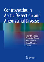 Controversies In Aortic Dissection And Aneurysmal Disease 1st Edition Robert S Bonser