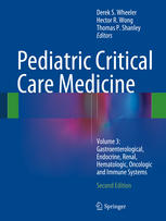 Pediatric Critical Care Medicine Volume 3 Gastroenterological Endocrine Renal Hematologic Oncologic And Immune Systems 2nd Edition Derek S Wheeler