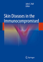 Skin Diseases In The Immunocompromised 1st Edition John C Hall Eds