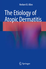The Etiology Of Atopic Dermatitis 1st Edition Herbert B Allen Auth