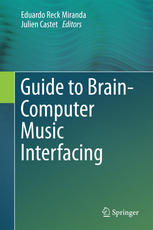 Guide To Braincomputer Music Interfacing 1st Edition Eduardo Reck Miranda