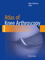 Atlas Of Knee Arthroscopy 1st Edition Radu Prejbeanu Eds