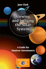 Viewing And Imaging The Solar System A Guide For Amateur Astronomers 1st Edition Jane Clark Auth