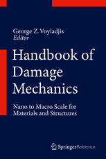 Handbook Of Damage Mechanics Nano To Macro Scale For Materials And Structures 1st Edition George Z Voyiadjis Eds