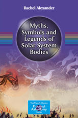Myths Symbols And Legends Of Solar System Bodies 1st Rachel Alexander