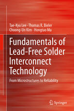 Fundamentals Of Leadfree Solder Interconnect Technology From Microstructures To Reliability 1st Edition Taekyu Lee