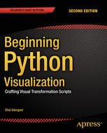 Beginning Python Visualization Crafting Visual Transformation Scripts 2nd Edition Shai Vaingast Auth