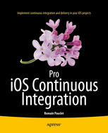 Pro Ios Continuous Integration 1st Edition Romain Pouclet Auth