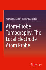 Atomprobe Tomography The Local Electrode Atom Probe 1st Edition Michael K Miller