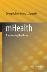 Mhealth Transforming Healthcare 1st Edition Donna Malvey Donna J Slovensky Auth