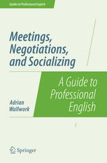 Meetings Negotiations And Socializing A Guide To Professional English 1st Edition Adrian Wallwork