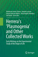 Herreras Plasmogenia And Other Collected Works Early Writings On The Experimental Study Of The Origin Of Life 1st Edition Henderson James Cleaves