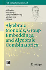 Algebraic Monoids Group Embeddings And Algebraic Combinatorics 1st Edition Mahir Can