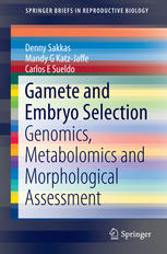 Gamete And Embryo Selection Genomics Metabolomics And Morphological Assessment 1st Edition Denny Sakkas