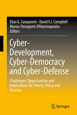 Cyberdevelopment Cyberdemocracy And Cyberdefense Challenges Opportunities And Implications For Theory Policy And Practice 1st Edition Elias G Carayannis