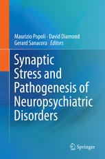 Synaptic Stress And Pathogenesis Of Neuropsychiatric Disorders 1st Edition Maurizio Popoli