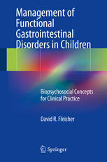 Management Of Functional Gastrointestinal Disorders In Children Biopsychosocial Concepts For Clinical Practice 1st Edition David R Fleisher Auth