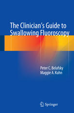 The Clinicians Guide To Swallowing Fluoroscopy 1st Edition Peter C Belafsky