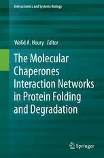 The Molecular Chaperones Interaction Networks In Protein Folding And Degradation 1st Edition Walid A Houry Eds