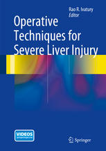 Operative Techniques For Severe Liver Injury 1st Edition Rao R Ivatury Eds