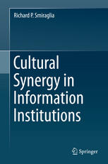 Cultural Synergy In Information Institutions 1st Edition Richard P Smiraglia Auth