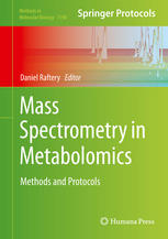 Mass Spectrometry In Metabolomics Methods And Protocols 1st Edition Daniel Raftery Eds
