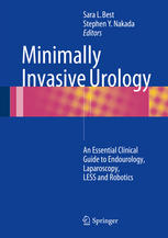 Minimally Invasive Urology An Essential Clinical Guide To Endourology Laparoscopy Less And Robotics 1st Edition Sara L Best