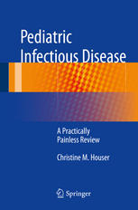 Pediatric Infectious Disease A Practically Painless Review 1st Edition Christine M Houser