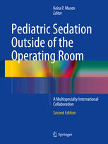 Pediatric Sedation Outside Of The Operating Room A Multispecialty International Collaboration 2nd Edition Keira P Mason Eds