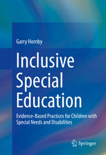 Inclusive Special Education Evidencebased Practices For Children With Special Needs And Disabilities 1st Edition Garry Hornby Auth
