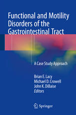 Functional And Motility Disorders Of The Gastrointestinal Tract A Case Study Approach 1st Edition Brian E Lacy