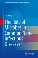 The Role Of Microbes In Common Noninfectious Diseases 1st Edition Iw Fong Auth