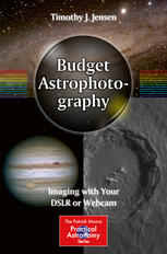 Budget Astrophotography Imaging With Your Dslr Or Webcam 1st Edition Timothy J Jensen Auth