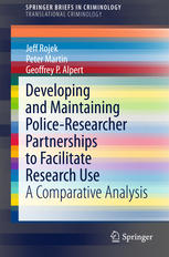 Developing And Maintaining Policeresearcher Partnerships To Facilitate Research Use A Comparative Analysis 1st Edition Jeff Rojek