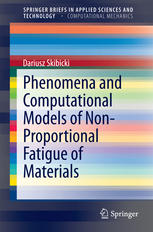 Phenomena And Computational Models Of Nonproportional Fatigue Of Materials 1st Edition Dariusz Skibicki Auth