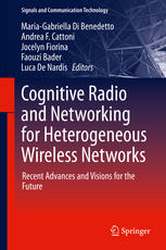 Cognitive Radio And Networking For Heterogeneous Wireless Networks Recent Advances And Visions For The Future 1st Edition Mariagabriella Di Benedetto