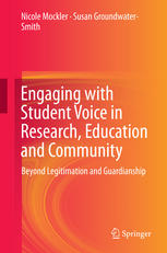Engaging With Student Voice In Research Education And Community Beyond Legitimation And Guardianship 1st Edition Nicole Mockler